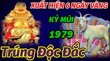 BÁO TIN VUI VỀ SỰ XUẤT HIỆN 6 NGÀY VÀNG ĐẠI LỘC LỚN. TUỔI KỶ MÙI 1979 VẬN MAY BÙNG NỔ TRÚNG SỐ GIÀU.