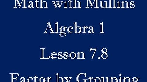 7.8 Factor by Grouping