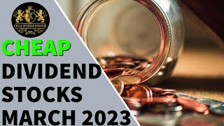 Cheap Dividend Stocks March 2023