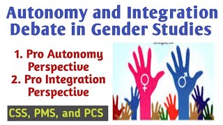 Autonomy and Integration Debate in Gender Studies | Introduction to Gender Studies CSS Lectures