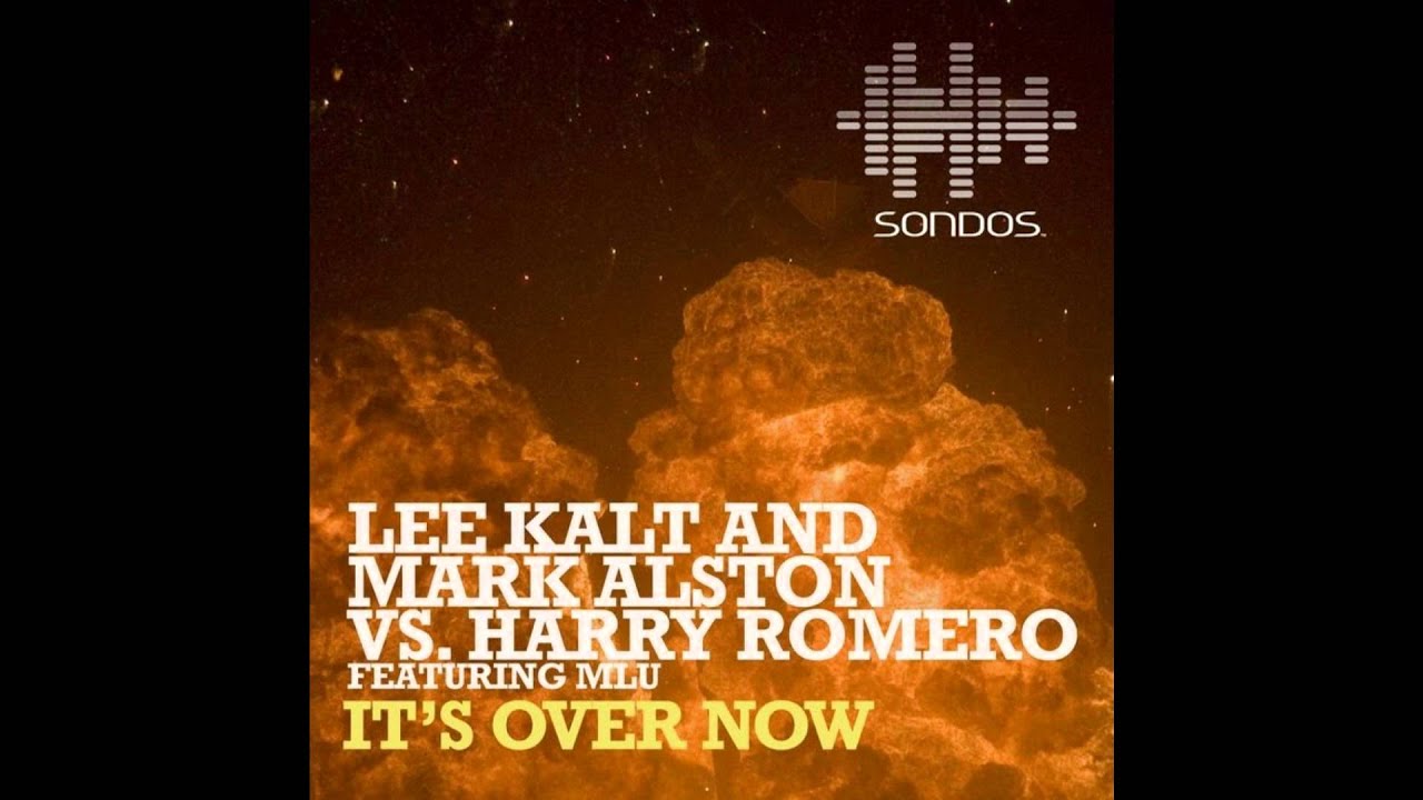 Watch Lee Kalt, Mark Alston, Harry Romero feat Mlu - It's Over Now (Original Mix) on YouTube Watch Lee Kalt, Mark Alston, Harry Romero feat Mlu - It's Over Now (Original Mix) on YouTube