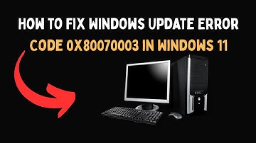 How to Fix Windows Update Error Code 0x80070003 in Windows 11