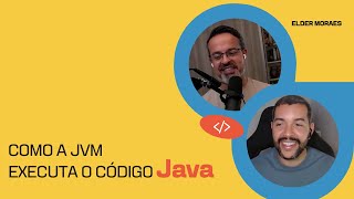 Como a JVM executa o código Java