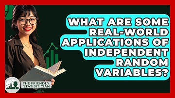 What Are Some Real-world Applications Of Independent Random Variables? - The Friendly Statistician