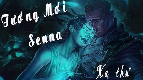 Tướng mới Senna - vợ của Lucian ! || #Senna: Chấp Nhận Bóng Tối