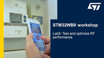 STM32WB0 demo workshop - 7 Lab5 Test and optimize RF performance