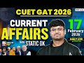 17 Feb 2026 Daily Current Affairs for CUET GAT 2026 | Important Static GK | Daily Current Affairs