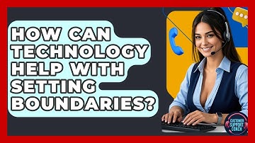 How Can Technology Help With Setting Boundaries? - Customer Support Coach