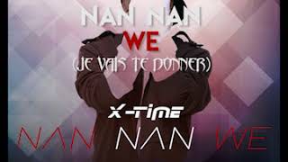 X-TIME - Nan Nan Wé (je vais te donner) [video lyrics]