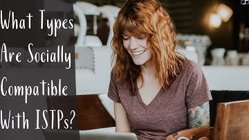 What Types are Socially Compatible with ISTP