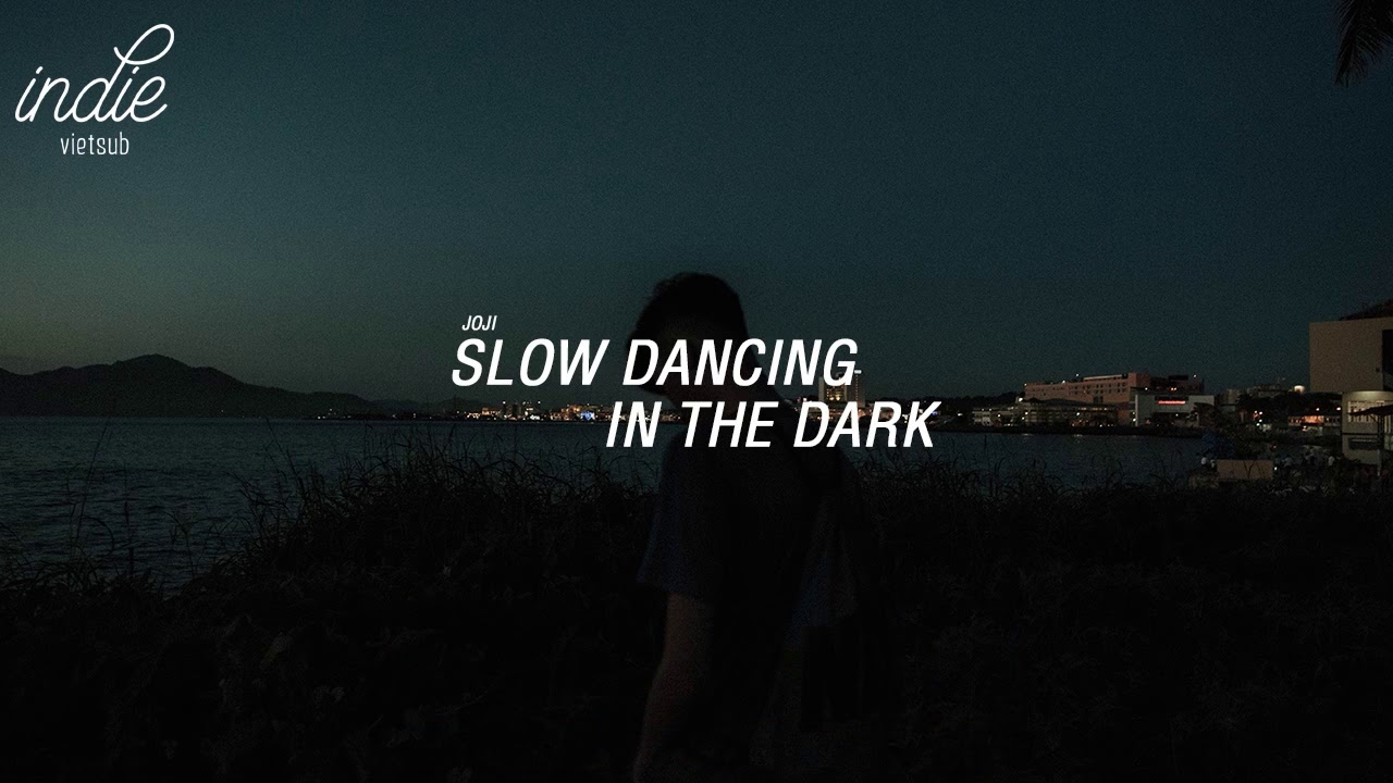 Vietsub+Lyrics Joji - SLOW DANCING IN THE DARK - YouTube.