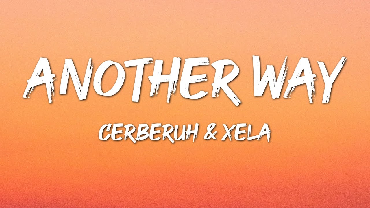 YouTube에서 Cerberuh - Another Way (Lyrics) ft. XELA 보기 YouTube에서 Cerberuh - Another Way (Lyrics) ft. XELA 보기