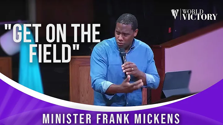 "Get on the Field" - Minister Frank Mickens