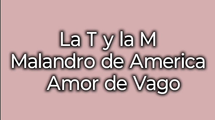 LA T Y LA M ft MALANDRO DE AMERICA - Amor de Vago (Letra/Lyric)
