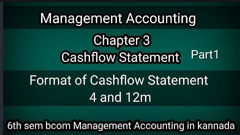 6th sem Bcom Management Accounting Ch3 Cashflow Statement (Format 12m and 4m ) part1 in kannada