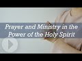 Prayer and Ministry in the Power of the Holy Spirit - Wayne Grudem