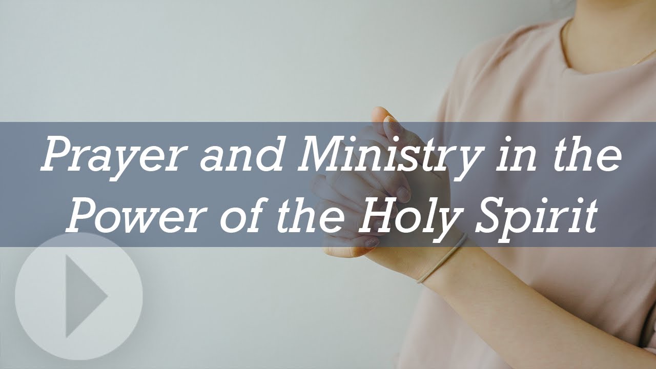 Prayer and Ministry in the Power of the Holy Spirit - Wayne Grudem