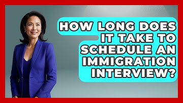 How Long Does It Take To Schedule An Immigration Interview? - US Citizenship Immigration Guide