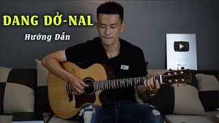Hướng Dẫn Guitar | DANG DỞ - NAL | Phong Guitar BMT