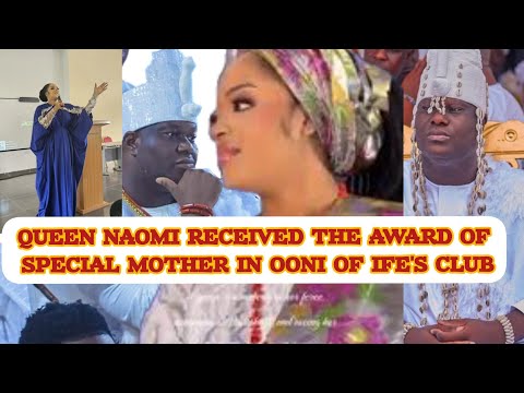 QUEEN NAOMI RECEIVED THE AWARD OF SPECIAL MOTHER IN OONI OF IFE'S CLUB