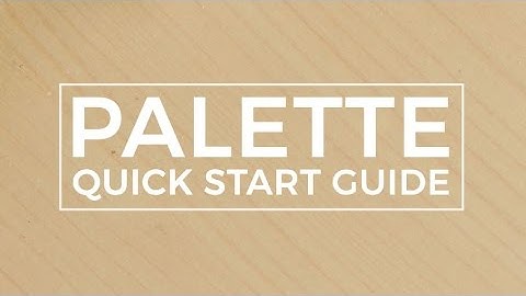Palette Quick Start Guide