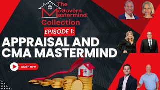 McGovern Mastermind Episode 1 - Appraisal and Comparative Market Analysis Mastermind