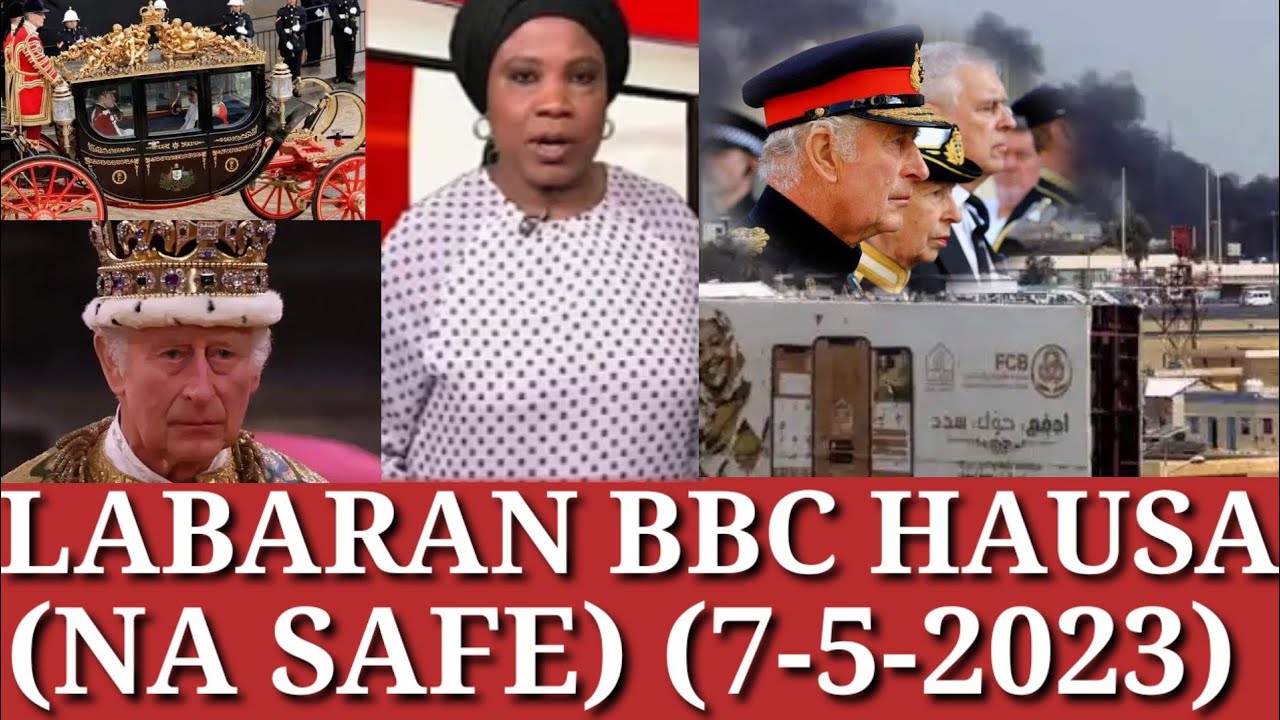 LABARAN DUNIYA #BBC HAUSA NA SAFE YAU (7-5-2023) - YouTube