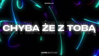 MODELKI - Chyba że z Tobą (VAPID BOOTLEG) Resimi