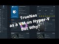 Truenas as a VM under Hyper-V...but why?