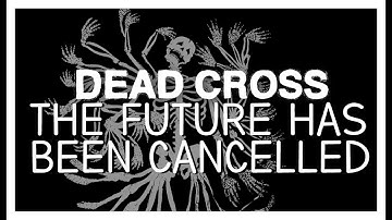 Dead Cross - The Future Has Been Cancelled (LYRIC VIDEO)