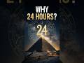 Why 24 Hours and Not 100?