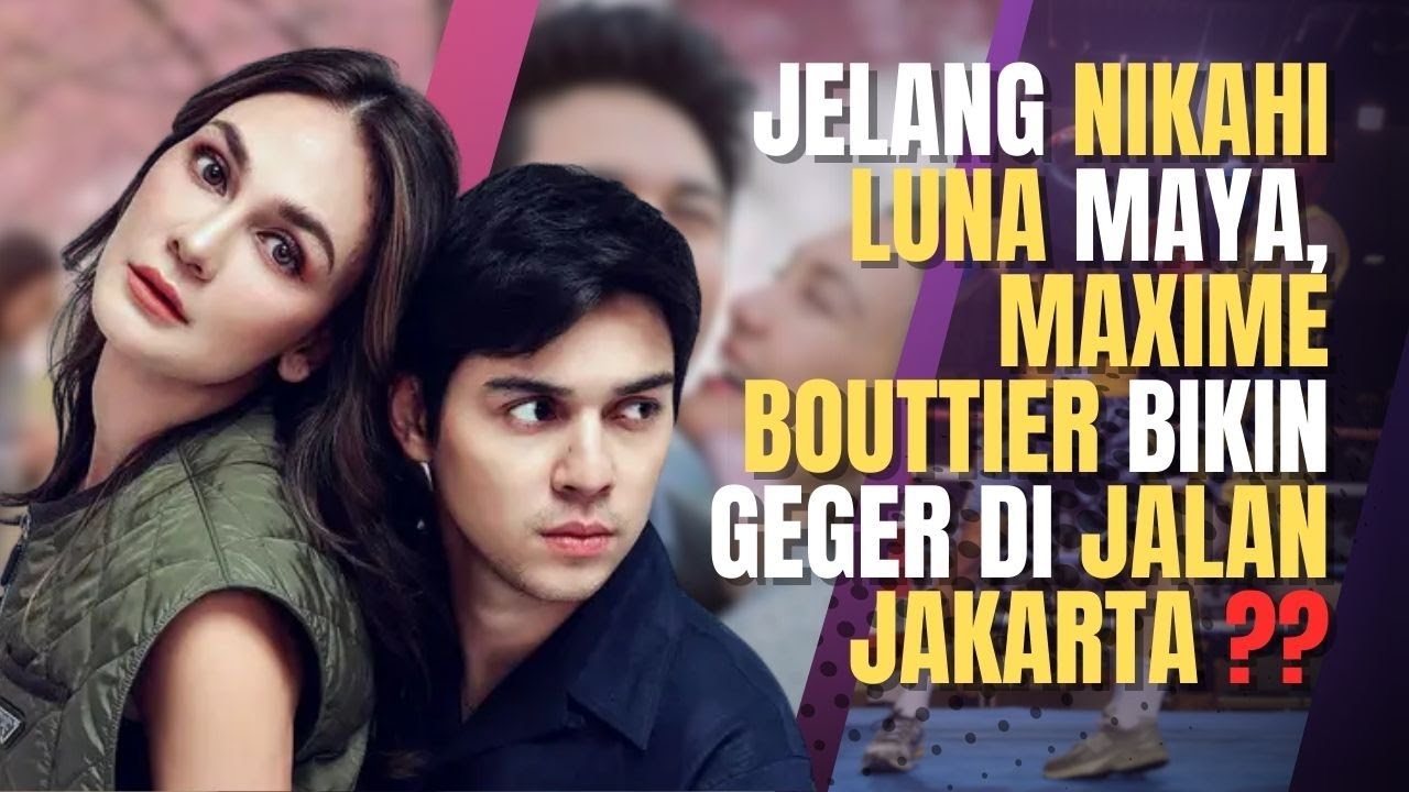 JELANG NIKAHI LUNA MAYA, MAXIME BOUTTIER BIKIN GEGER DI JALAN JAKARTA ??