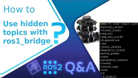 [ROS2 Q&A] 222 - How to use hidden topics with ros1_bridge