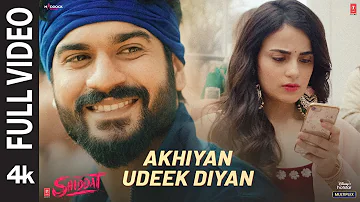 Akhiyan Udeek Diyan (Full Video) | Shiddat | Sunny K, Radhika M, Diana P| Manan B | Master Saleem