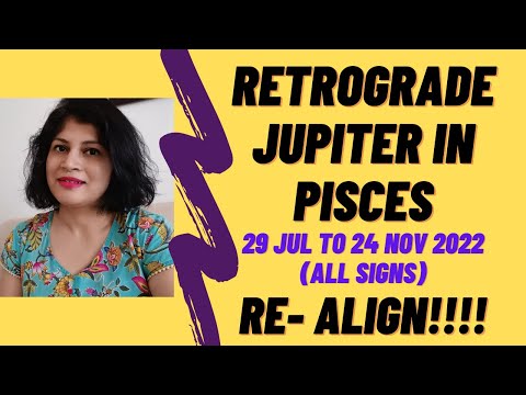 Retrograde Jupiter in Pisces - 29 July to 24 Nov 2022 | Time to re align!!!!