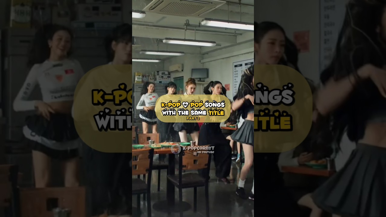 K-pop and pop songs with the same title✨