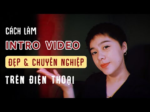 Cách làm intro video mở đầu trên điện thoại đẹp và chuyên nghiệp || Hoa Edit with #KineMaster