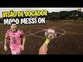 VISÃO DE UM JOGADOR DE FUTEBOL,  JOGUEI NA MESMO POSIÇÃO QUE O MESSI NO JOGO REAL