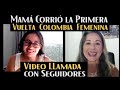 🔴 En VIVO -&quot;MAMÁ CORRIÓ la 1ª VUELTA a COLOMBIA FEMENINA&quot; 😱 🚵💃 VIDEOLLAMADA con SEGUIDORES #EnlaRuta