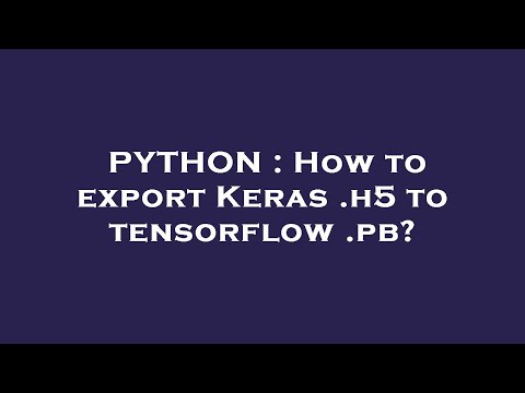PYTHON : How to export Keras .h5 to tensorflow .pb?
