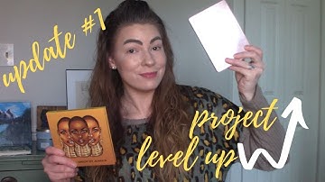 Project Level Up || Update One || Bonus Video