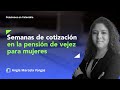 Reducción de semanas de cotización en la pensión de vejez para mujeres