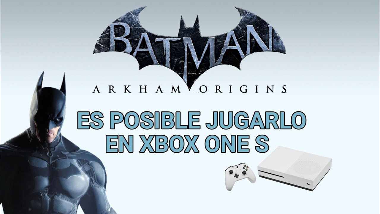 BATMAN ARKHAM ORIGINS se puede jugar en xbox one s ¿Es posible YouTube