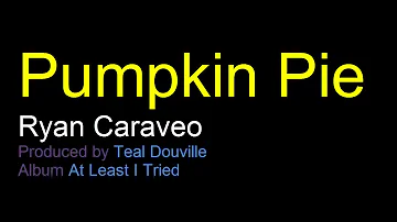 Ryan Caraveo - Pumpkin Pie Lyrics