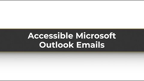 Accessible Microsoft Outlook Emails