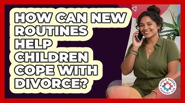 How Can New Routines Help Children Cope With Divorce? - Single Parent Support Hub