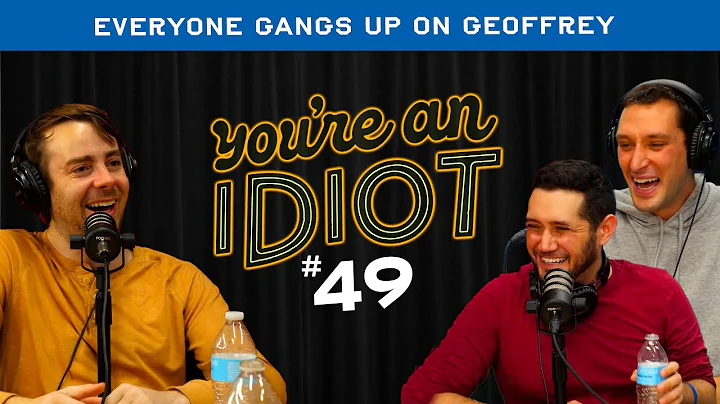 You're An Idiot Episode #49: Everyone Gangs Up On ...