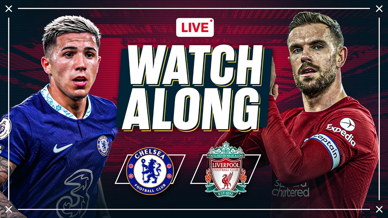 Chelsea v Liverpool WATCHALONG