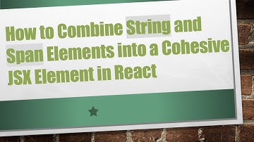 How to Combine String and Span Elements into a Cohesive JSX Element in React