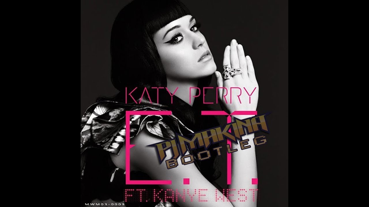 Katy Perry feat. Kanye West - E.T. (Futuristic Lover) (PJ Makina Bootleg)